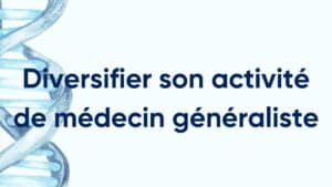 diversifier son activité de médecin généraliste